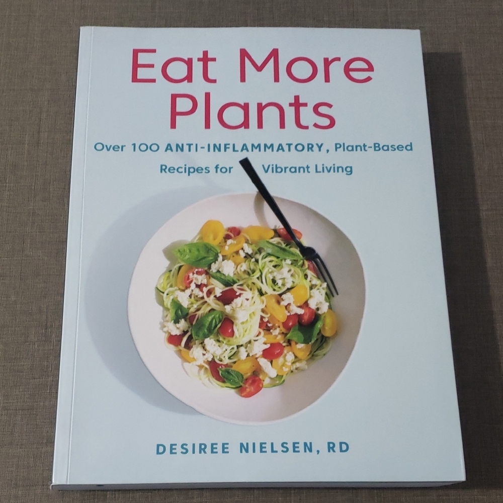 Eat More‎ Plants by Desiree Nielsen, RD - Softcover